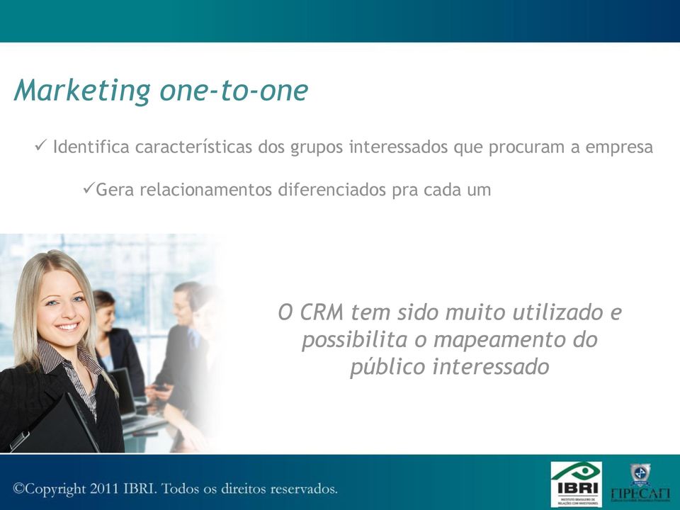 relacionamentos diferenciados pra cada um O CRM tem