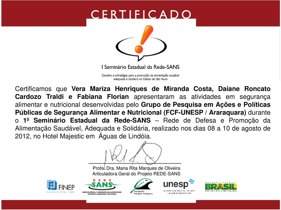 Segurança Alimentar e Nutricional (FCF-UNESP / Araraquara) durante o 1º Seminário Estadual da Rede-SANS Rede de Defesa e