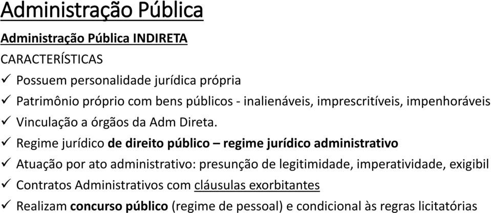 Regime jurídico de direito público regime jurídico administrativo Atuação por ato administrativo: presunção de legitimidade,