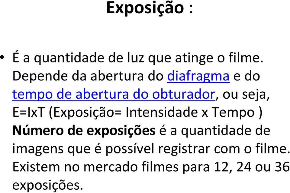 seja, E=IxT (Exposição= Intensidade x Tempo ) Número de exposiçõeséa