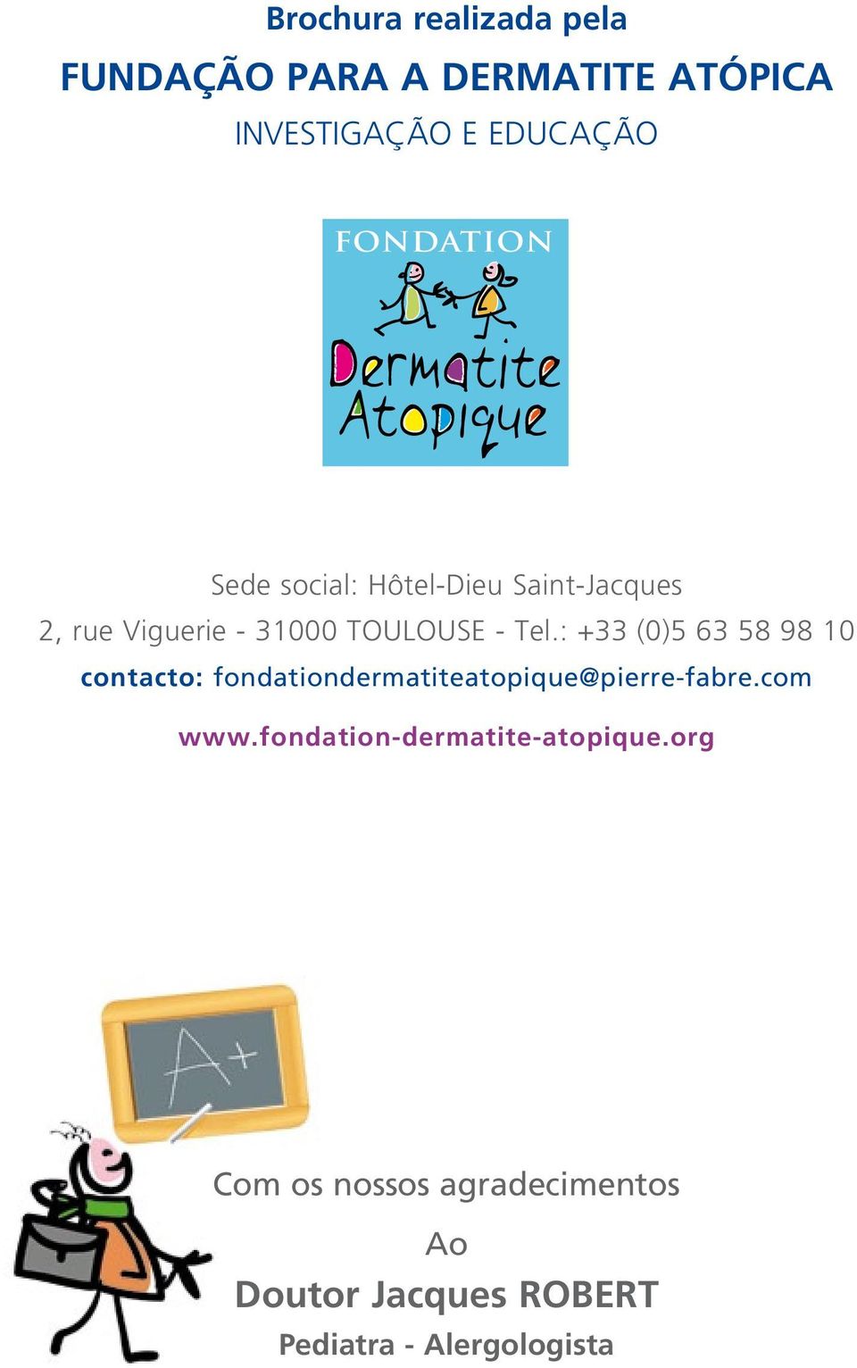 : +33 (0)5 63 58 98 10 contacto: fondationdermatiteatopique@pierre-fabre.com www.