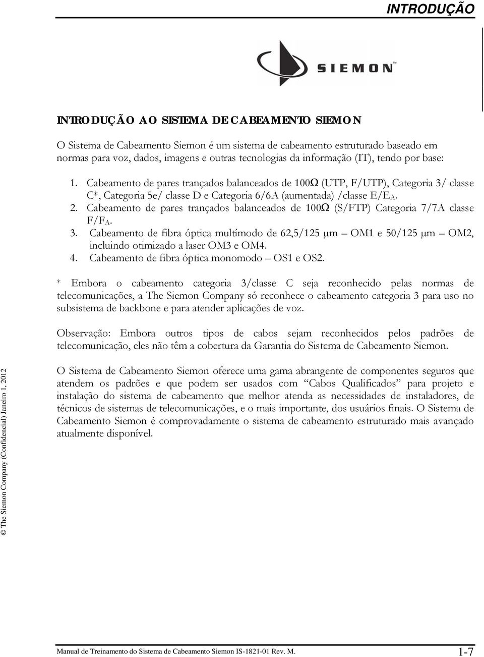 Cabeamento de pares trançados balanceados de 100Ω (S/FTP) Categoria 7/7A classe F/F A. 3.