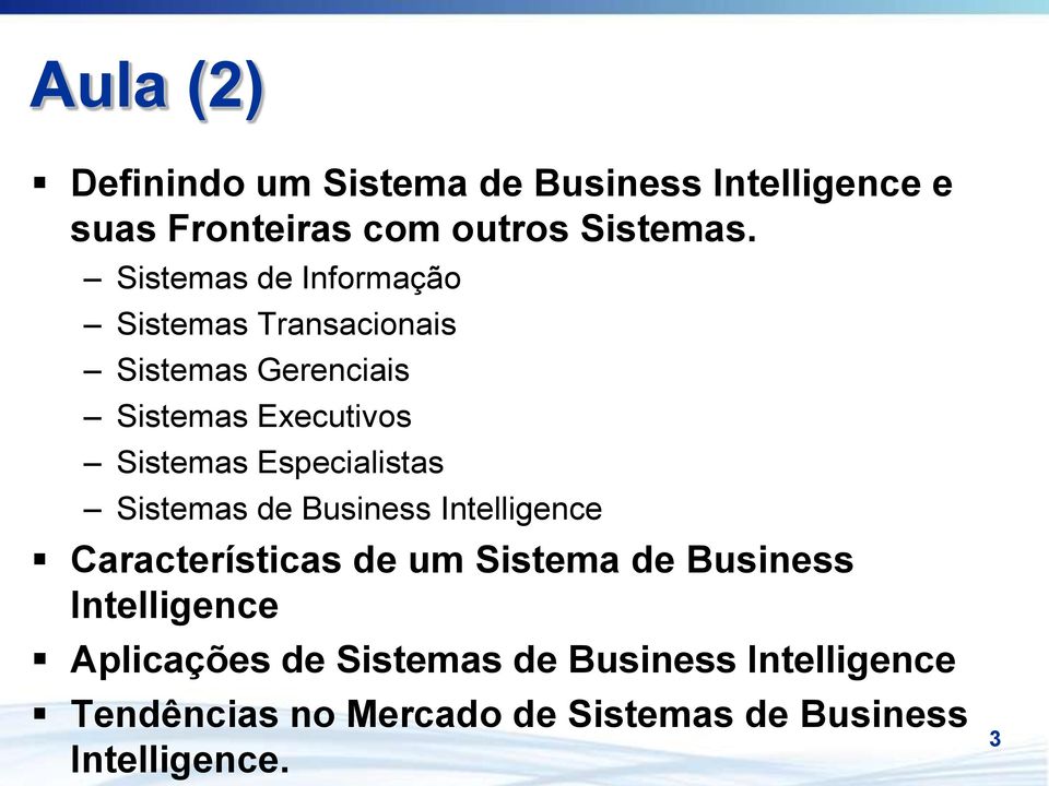 Especialistas Sistemas de Business Intelligence Características de um Sistema de Business