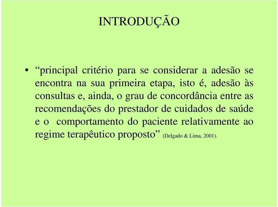 entre as recomendações do prestador de cuidados de saúde e o comportamento do