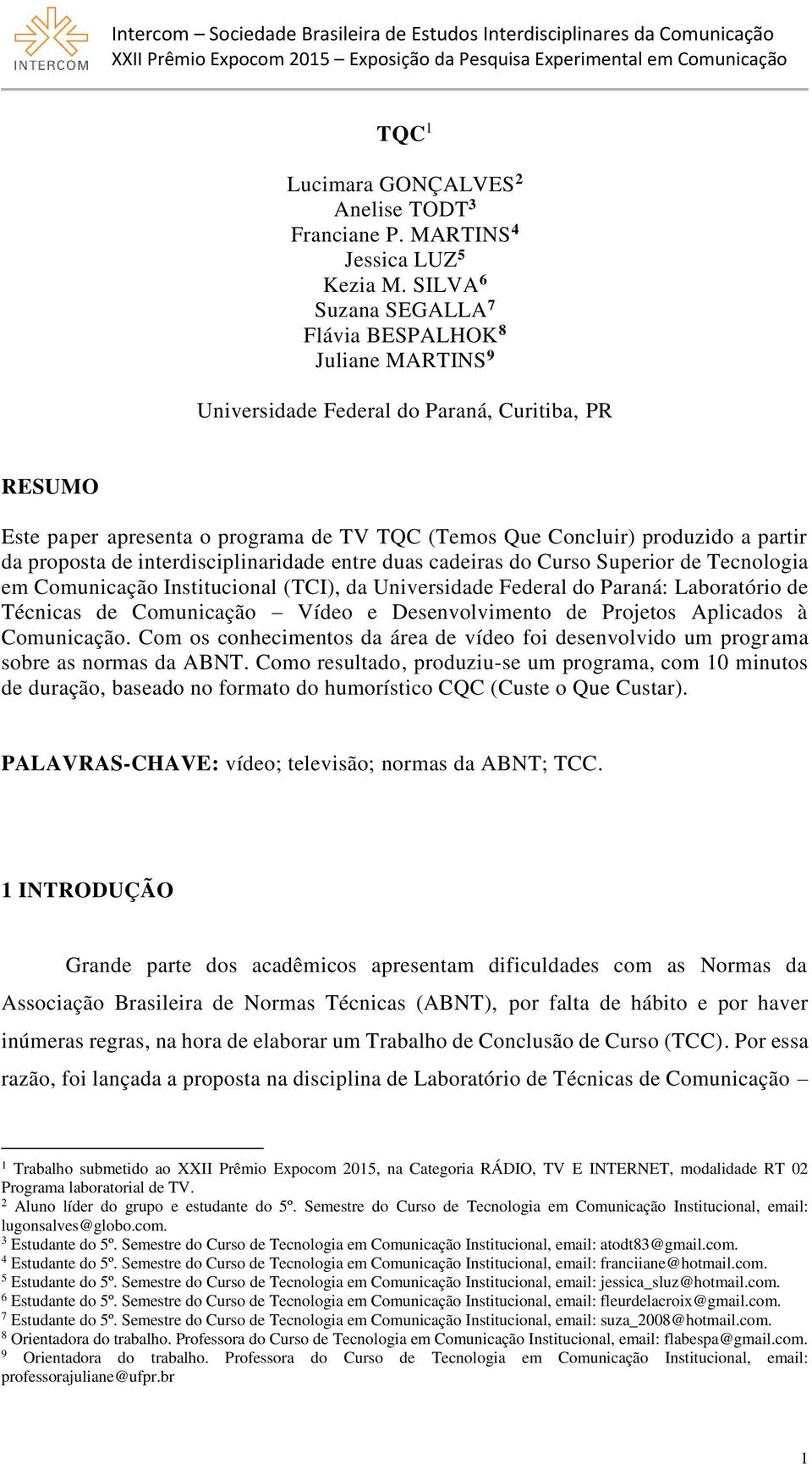 proposta de interdisciplinaridade entre duas cadeiras do Curso Superior de Tecnologia em Comunicação Institucional (TCI), da Universidade Federal do Paraná: Laboratório de Técnicas de Comunicação