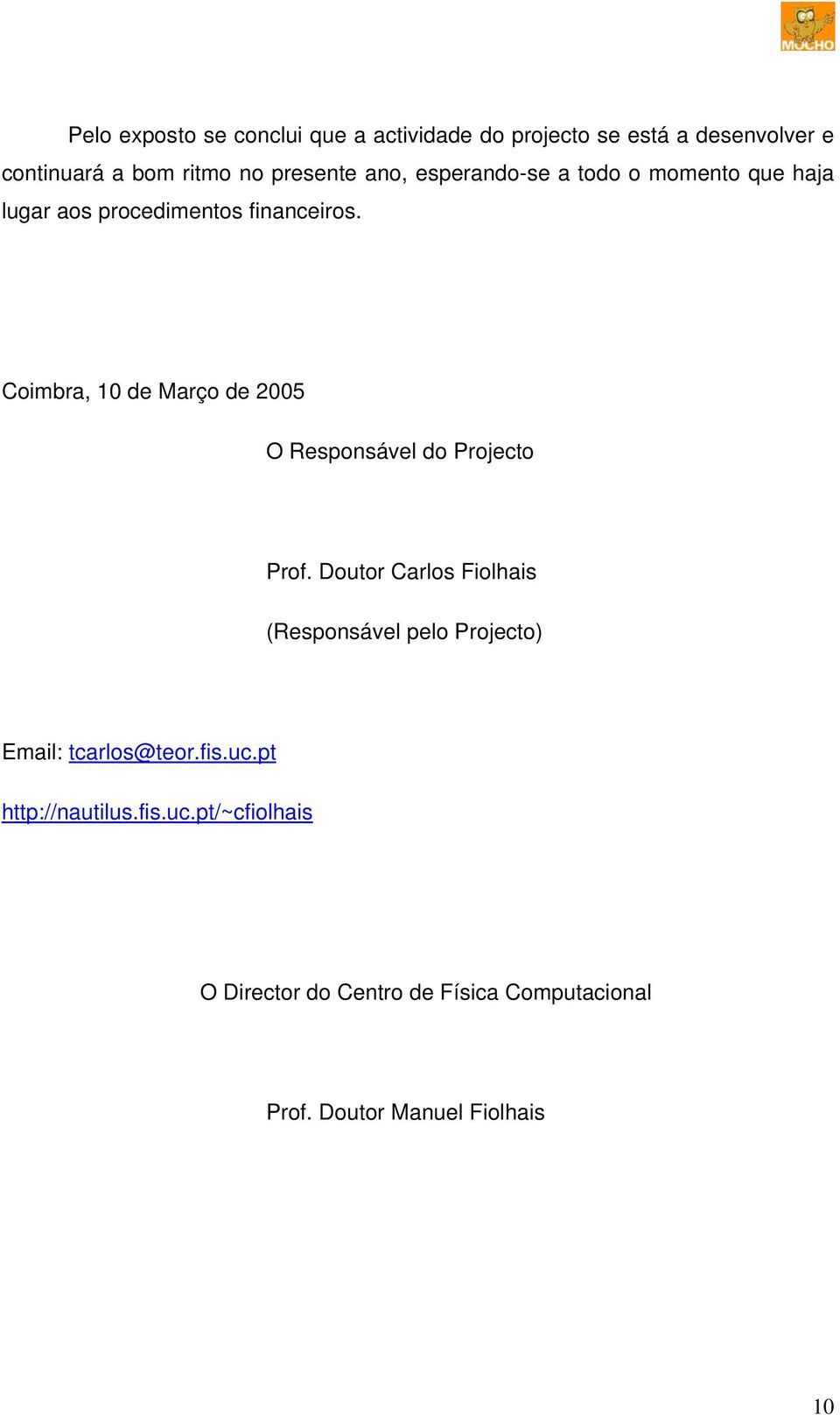 Coimbra, 10 de Março de 2005 O Responsável do Projecto Prof.