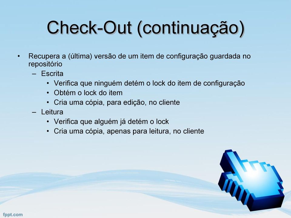 configuração Obtém o lock do item Cria uma cópia, para edição, no cliente