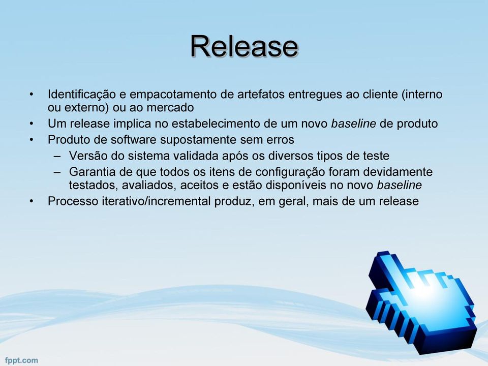 validada após os diversos tipos de teste Garantia de que todos os itens de configuração foram devidamente testados,