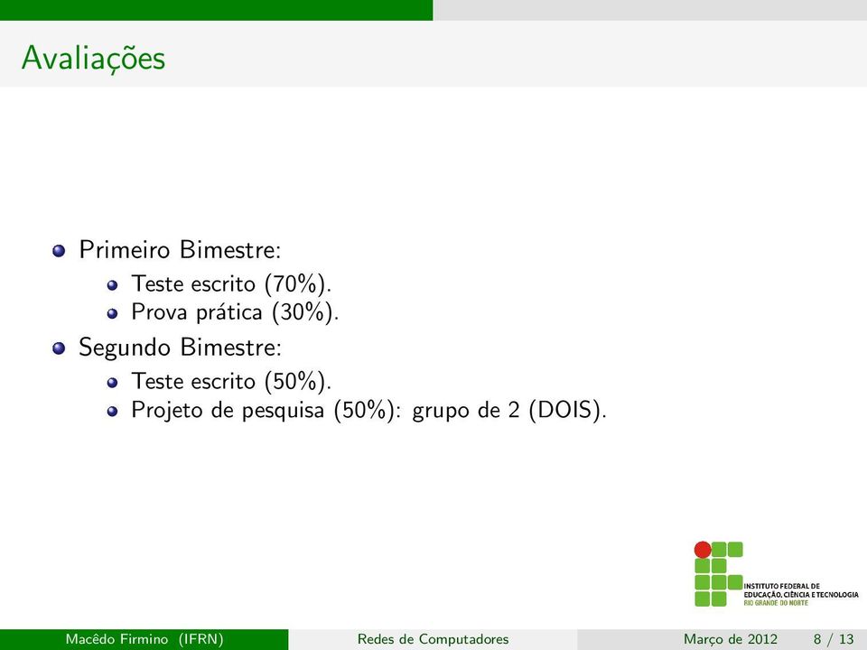 Segundo Bimestre: Teste escrito (50%).