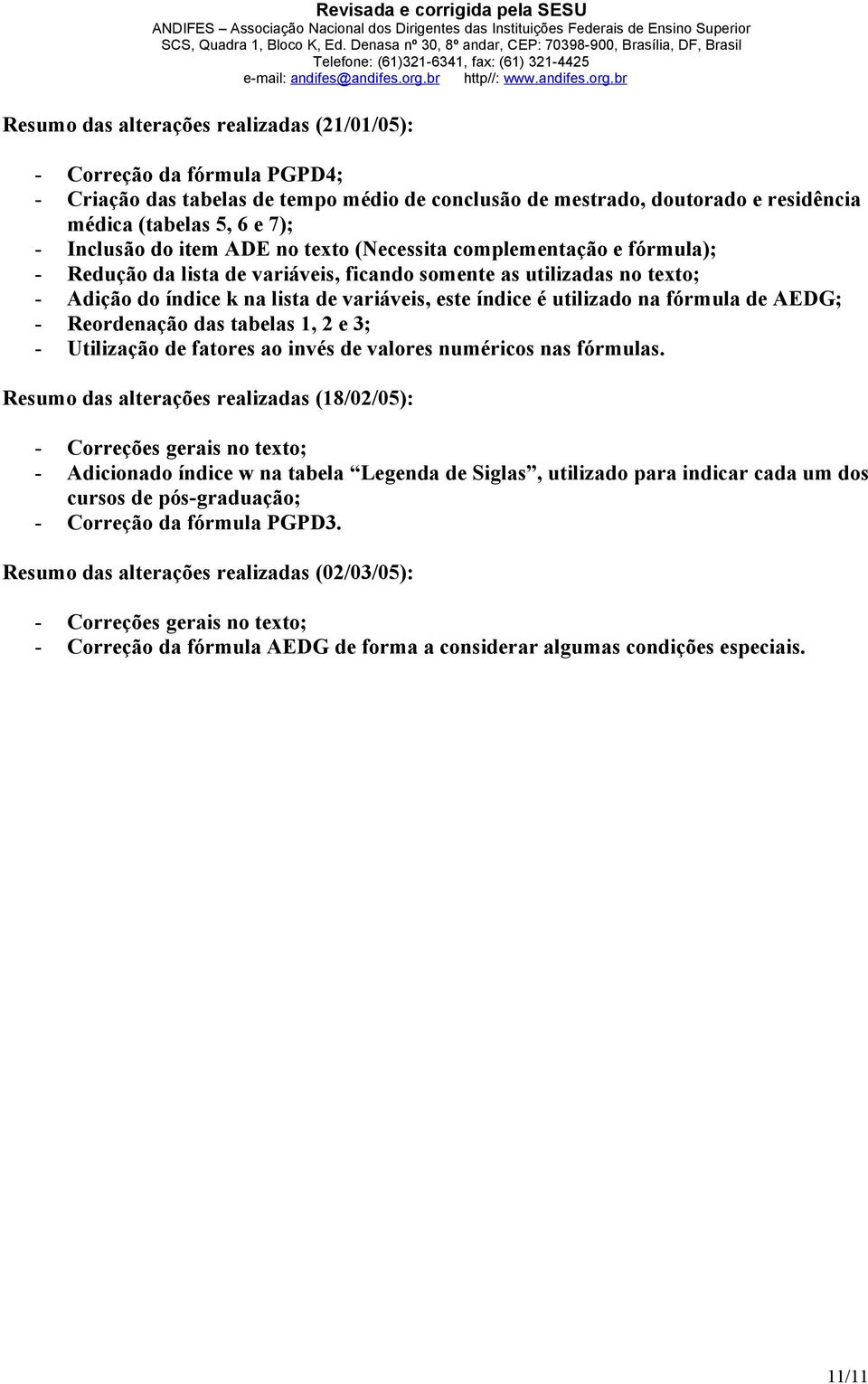 Reordenação das tabelas 1, 2 e 3; - Utlzação de fatores ao nvés de valores numércos nas fórmulas.