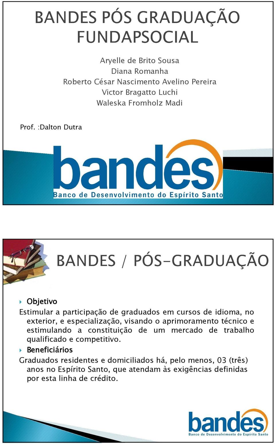 aprimoramento técnico e estimulando a constituição de um mercado de trabalho qualificado e competitivo.