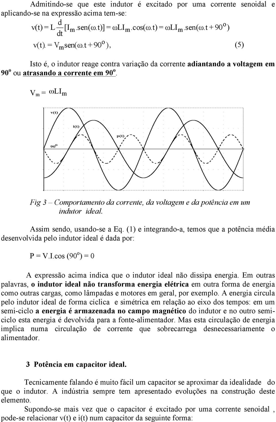 V = ω LI Fig 3 Coportaento da corrente, da voltage e da potência e u indutor ideal. Assi sendo, usando-se a Eq.