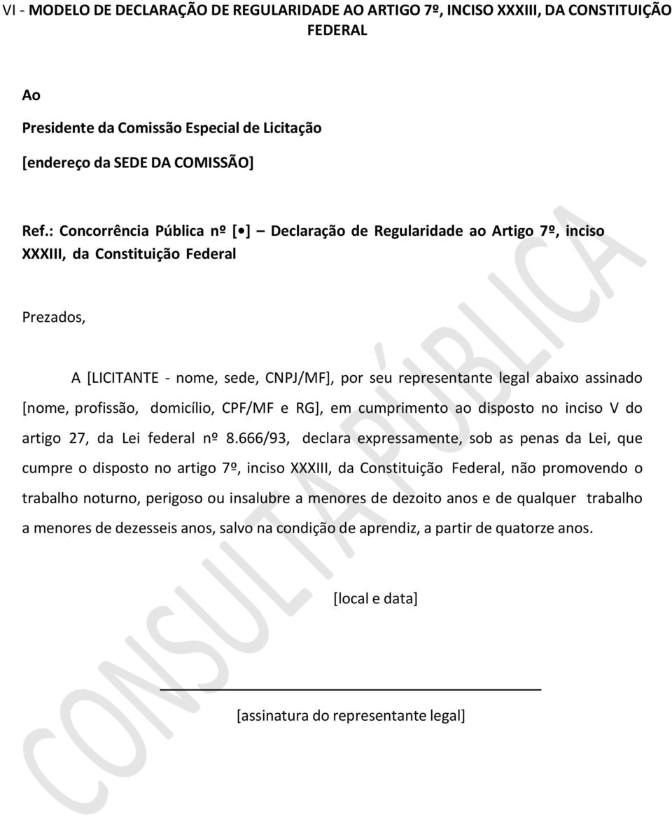 assinado [nome, profissão, domicílio, CPF/MF e RG], em cumprimento ao disposto no inciso V do artigo 27, da Lei federal nº 8.