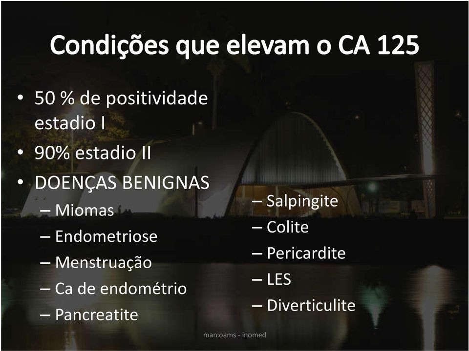 Menstruação Ca de endométrio Pancreatite