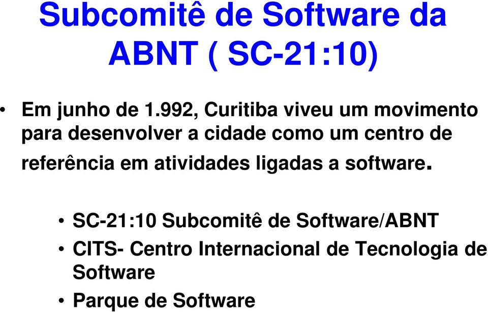 centro de referência em atividades ligadas a software.