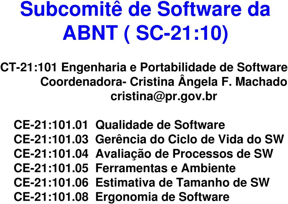 01 Qualidade de Software CE-21:101.03 Gerência do Ciclo de Vida do SW CE-21:101.