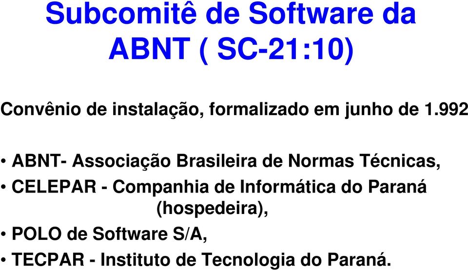 992 ABNT- Associação Brasileira de Normas Técnicas, CELEPAR -