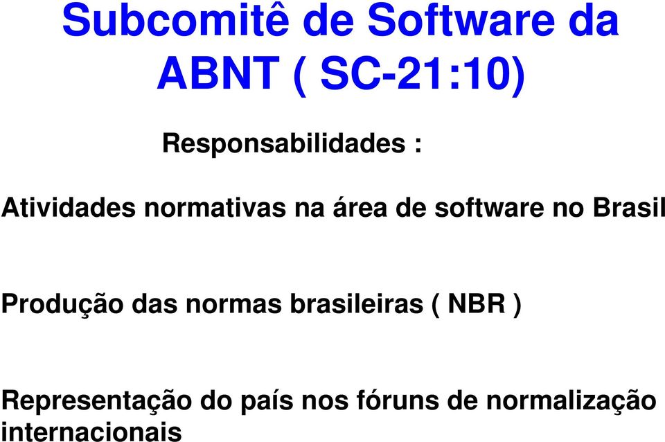 software no Brasil Produção das normas brasileiras (