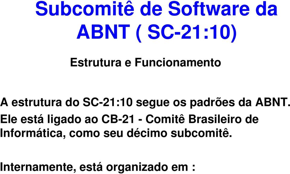 ABNT. Ele está ligado ao CB-21 - Comitê Brasileiro de