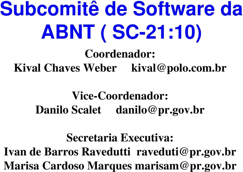br Vice-Coordenador: Danilo Scalet danilo@pr.gov.