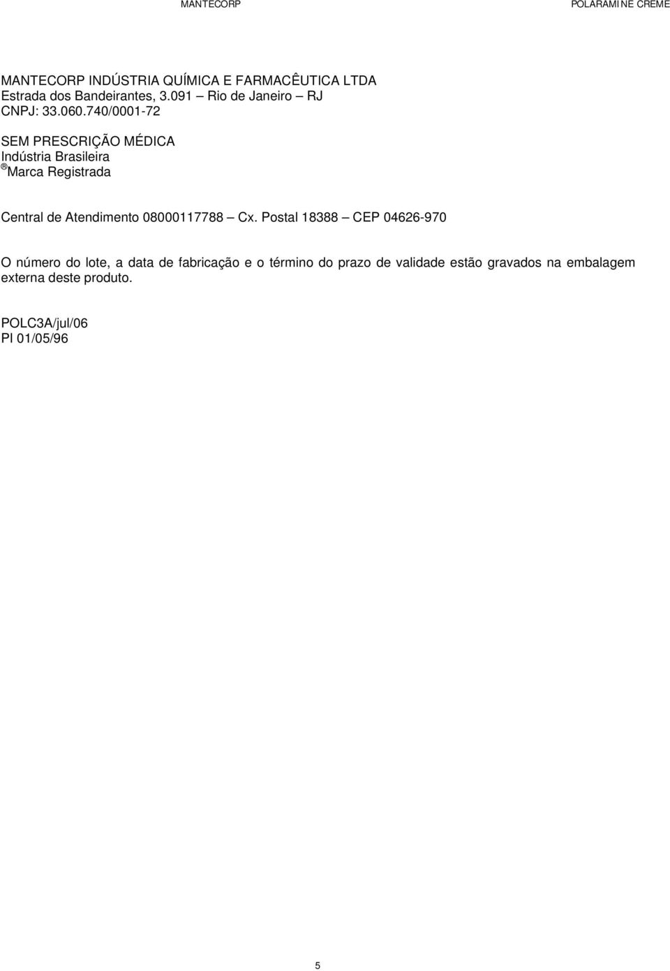 740/0001-72 SEM PRESCRIÇÃO MÉDICA Indústria Brasileira Marca Registrada Central de Atendimento