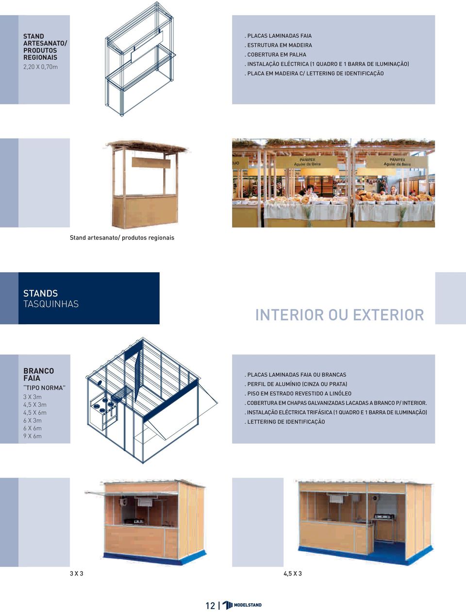 PLACA EM MADEIRA C/ LETTERING DE IDENTIFICAÇÃO Stand artesanato/ produtos regionais STANDS TASQUINHAS INTERIOR OU EXTERIOR BRANCO FAIA TIPO NORMA 3 X 3m 4,5 X 3m