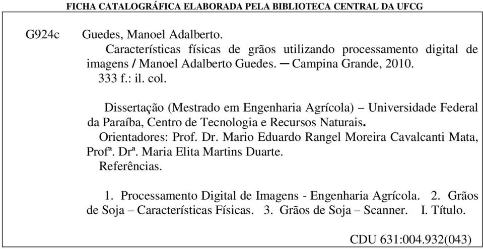Dissertação (Mestrado em Engenharia Agrícola) Universidade Federal da Paraíba, Centro de Tecnologia e Recursos Naturais. Orientadores: Prof. Dr.