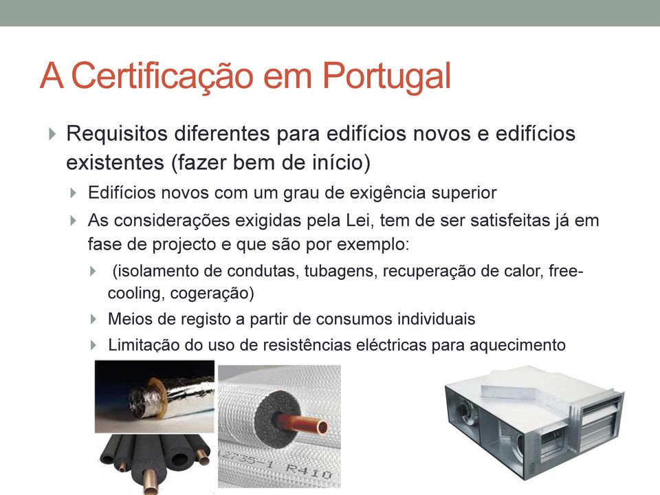 fase de projecto e que são por exemplo: (isolamento de condutas, tubagens, recuperação de calor, freecooling,