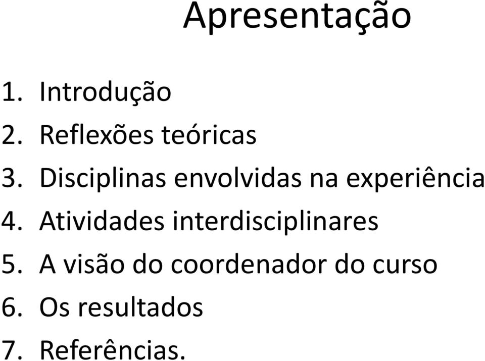 Disciplinas envolvidas na experiência 4.