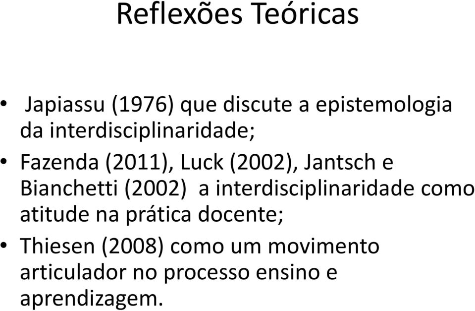 Bianchetti (2002) a interdisciplinaridade como atitude na prática