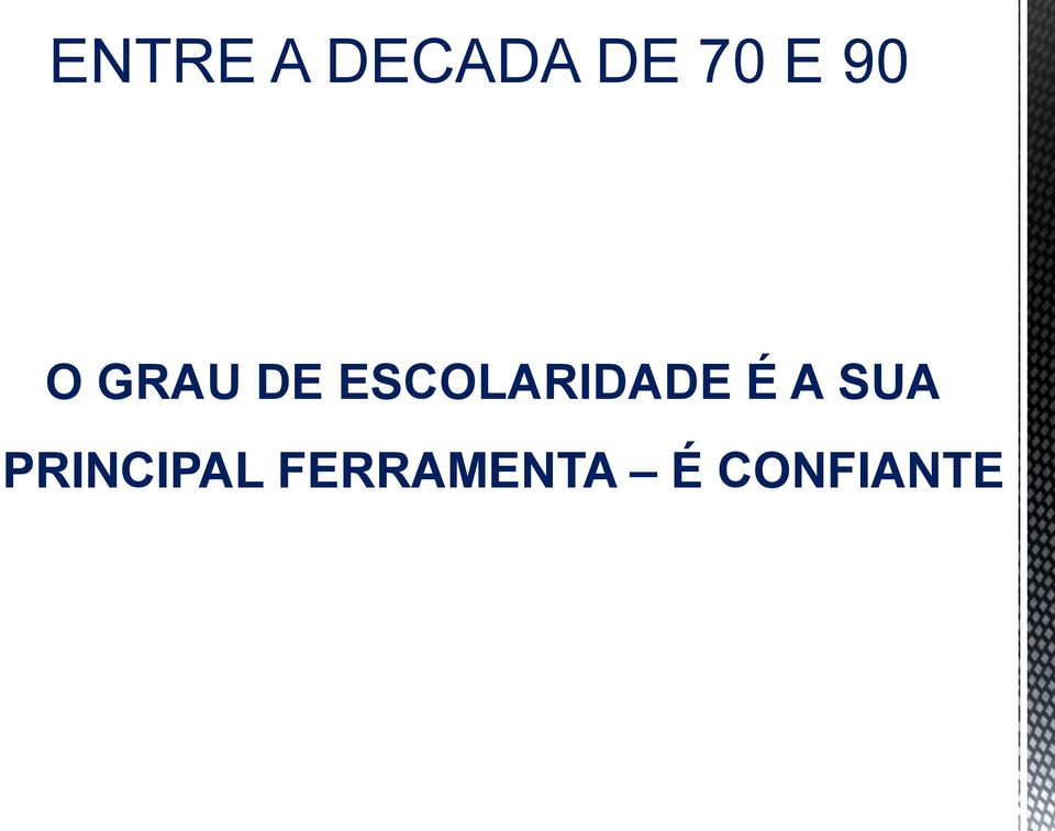 ESCOLARIDADE É A SUA