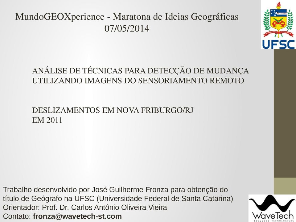 desenvolvido por José Guilherme Fronza para obtenção do título de Geógrafo na UFSC (Universidade