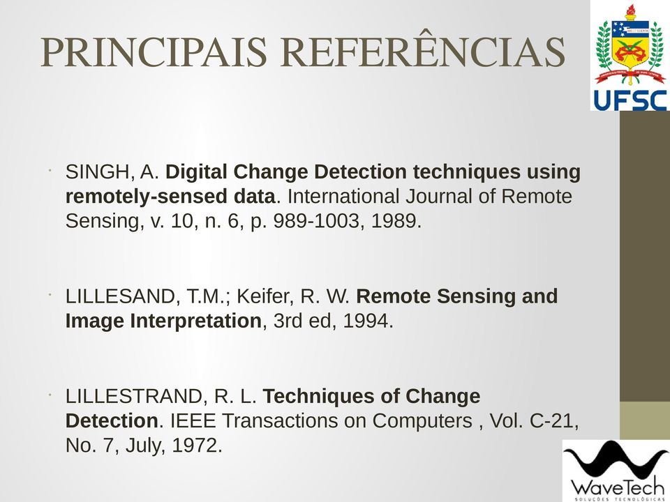 International Journal of Remote Sensing, v. 10, n. 6, p. 989-1003, 1989. LILLESAND, T.M.