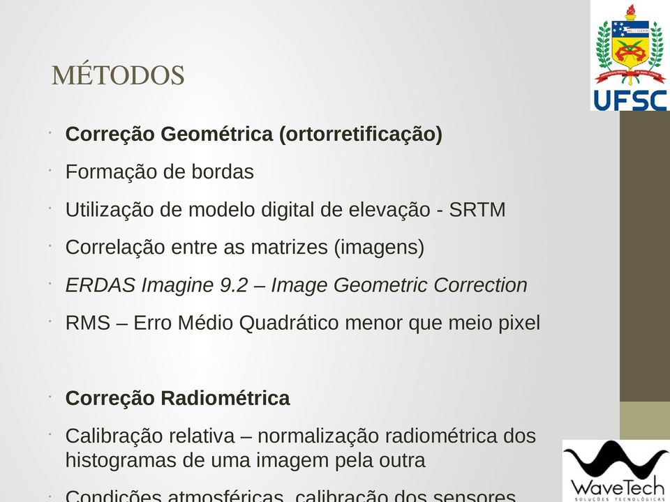 2 Image Geometric Correction RMS Erro Médio Quadrático menor que meio pixel Correção