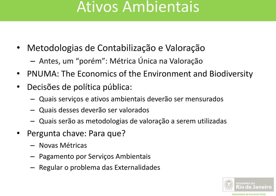 deverão ser mensurados Quais desses deverão ser valorados Quais serão as metodologias de valoração a serem