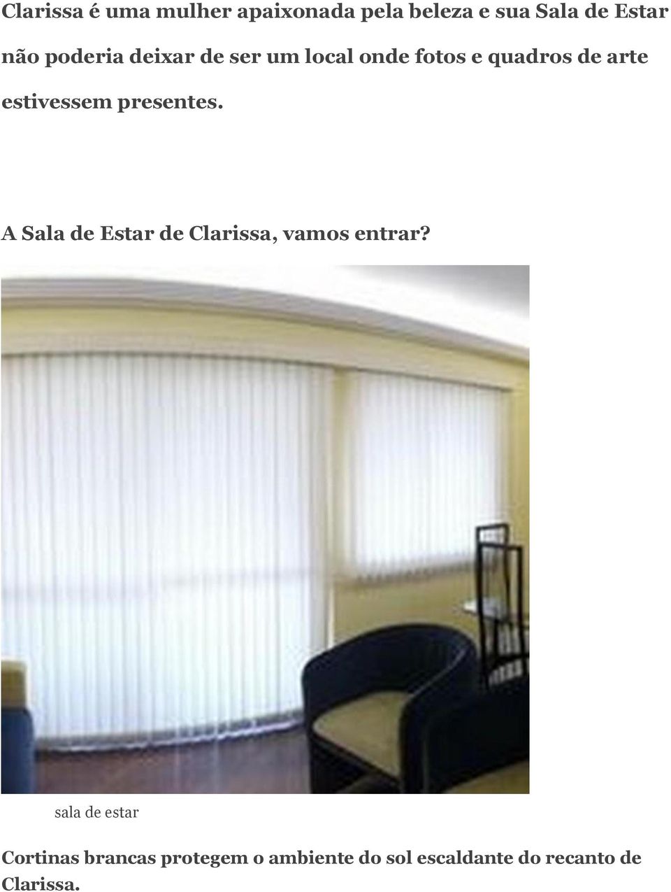 presentes. A Sala de Estar de Clarissa, vamos entrar?