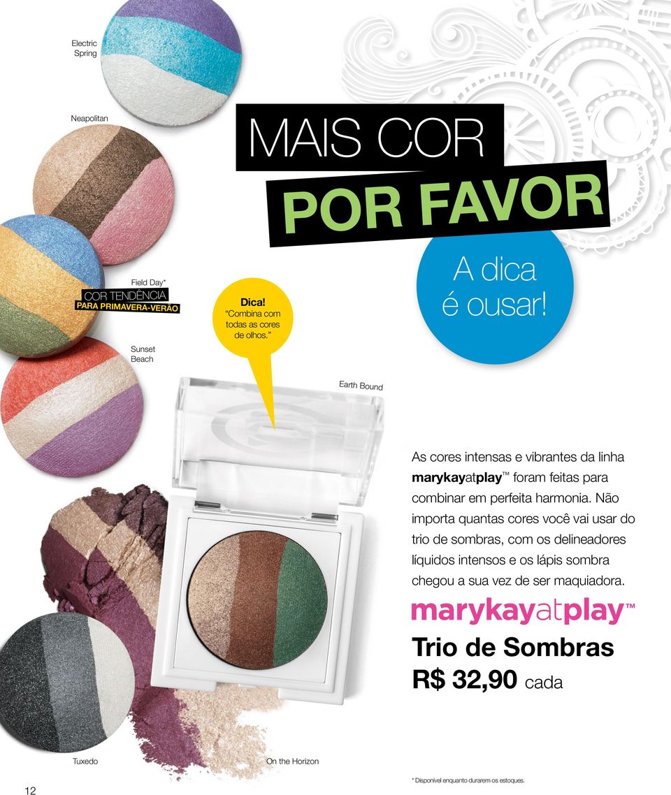 Earth Bound As cores intensas e vibrantes da linha marykayatplay foram feitas para combinar em perfeita harmonia.