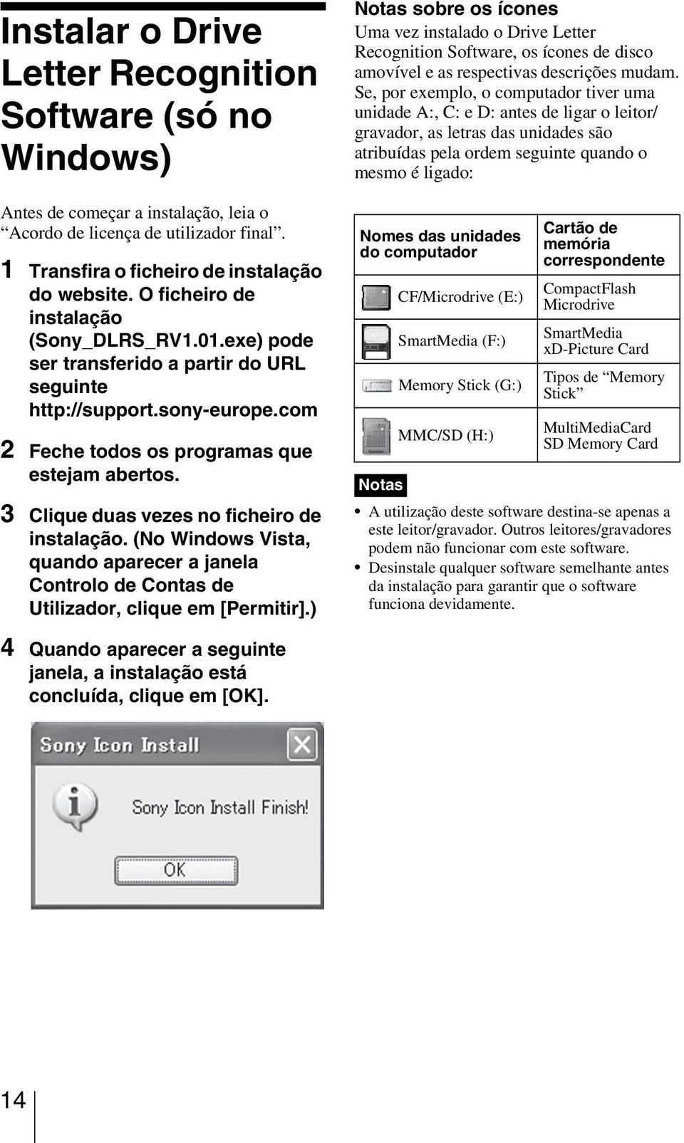 3 Clique duas vezes no ficheiro de instalação. (No Windows Vista, quando aparecer a janela Controlo de Contas de Utilizador, clique em [Permitir].