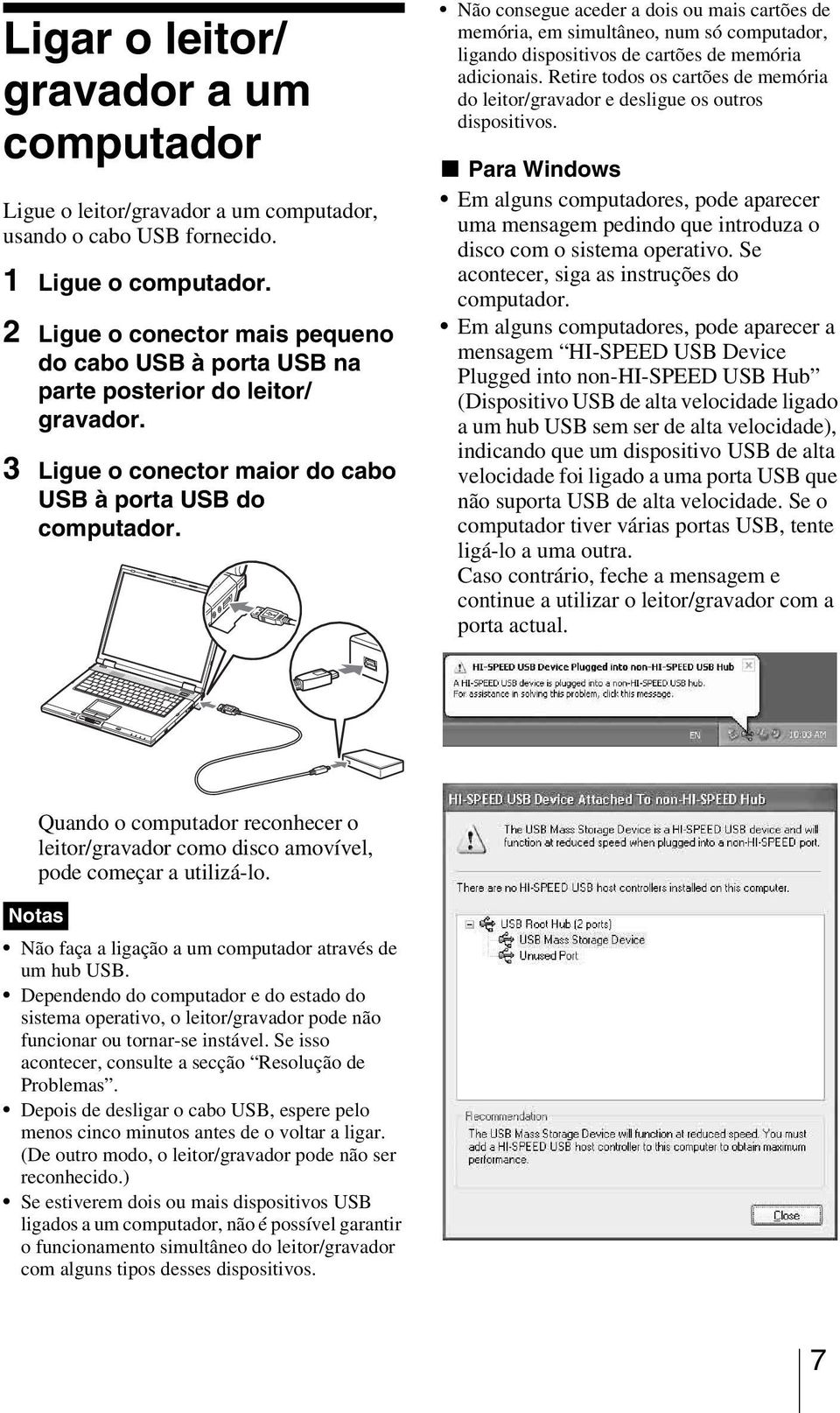 Não consegue aceder a dois ou mais cartões de memória, em simultâneo, num só computador, ligando dispositivos de cartões de memória adicionais.