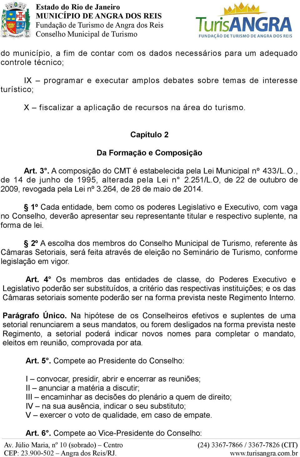 O, de 22 de outubro de 2009, revogada pela Lei nº 3.264, de 28 de maio de 2014.