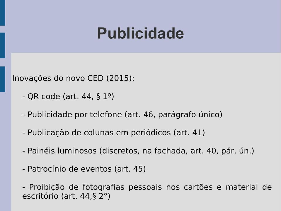 46, parágrafo único) - Publicação de colunas em periódicos (art.