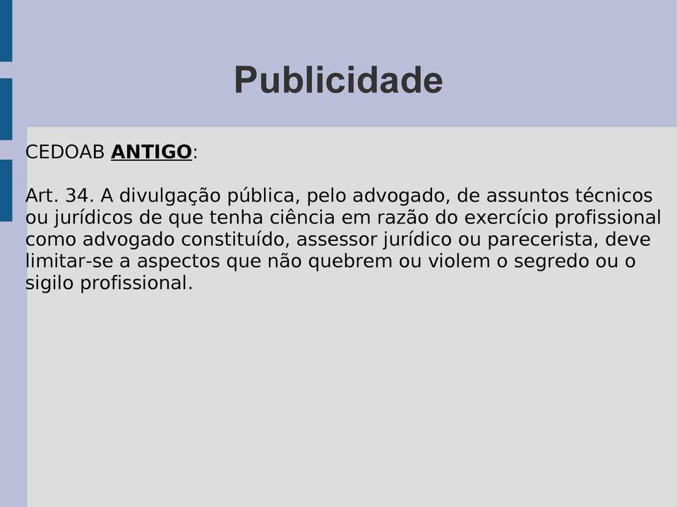 que tenha ciência em razão do exercício profissional como advogado