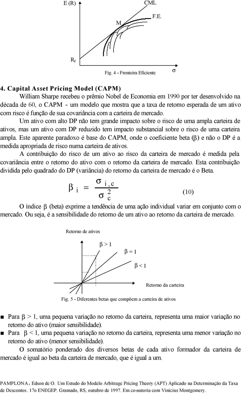 com risco é fução de sua covariâcia com a carteira de mercado.