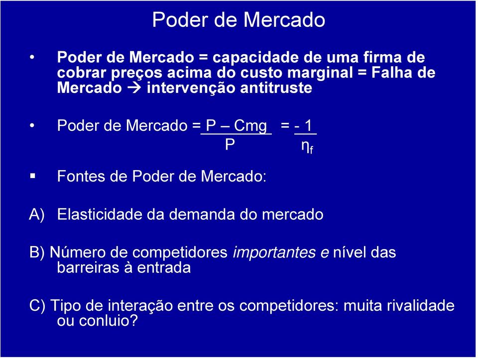 de Poder de Mercado: A) Elasticidade da demanda do mercado B) Número de competidores importantes