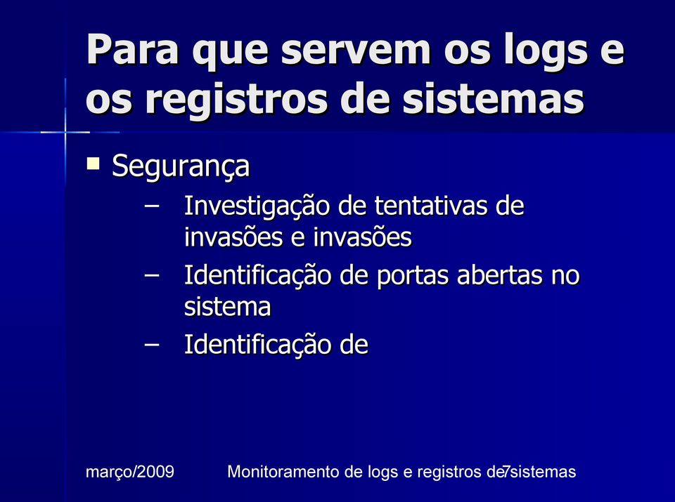 invasões Identificação de portas abertas no sistema