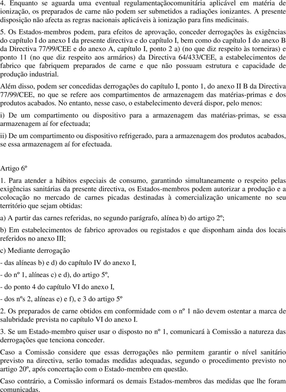 directiva e do capítulo I, bem como do capítulo I do anexo B da Directiva 77/99/CEE e do anexo A, capítulo I, ponto 2 a) (no que diz respeito às torneiras) e ponto 11 (no que diz respeito aos