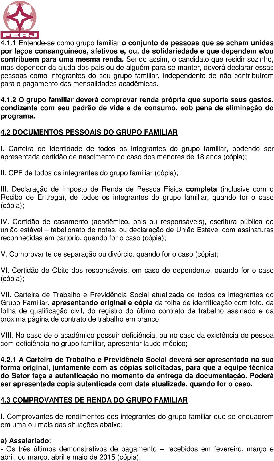 contribuírem para o pagamento das mensalidades acadêmicas. 4.1.