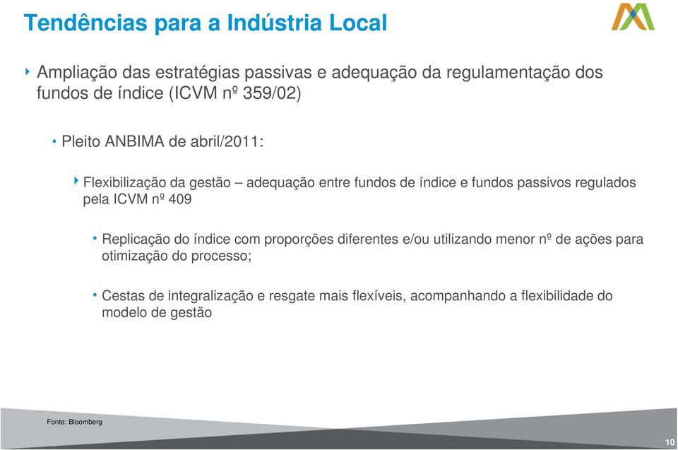 regulados pela ICVM nº 409 Replicação do índice com proporções diferentes e/ou utilizando menor nº de ações para otimização