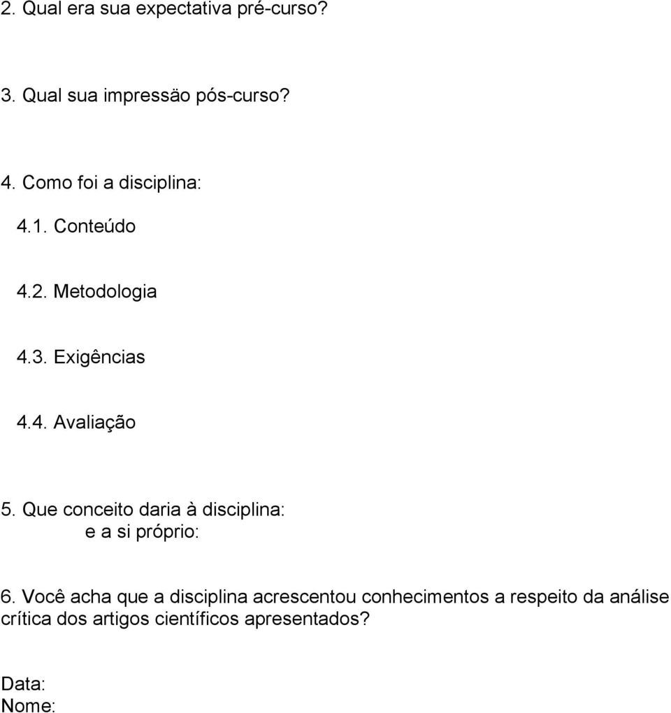 Que conceito daria à disciplina: e a si próprio: 6.