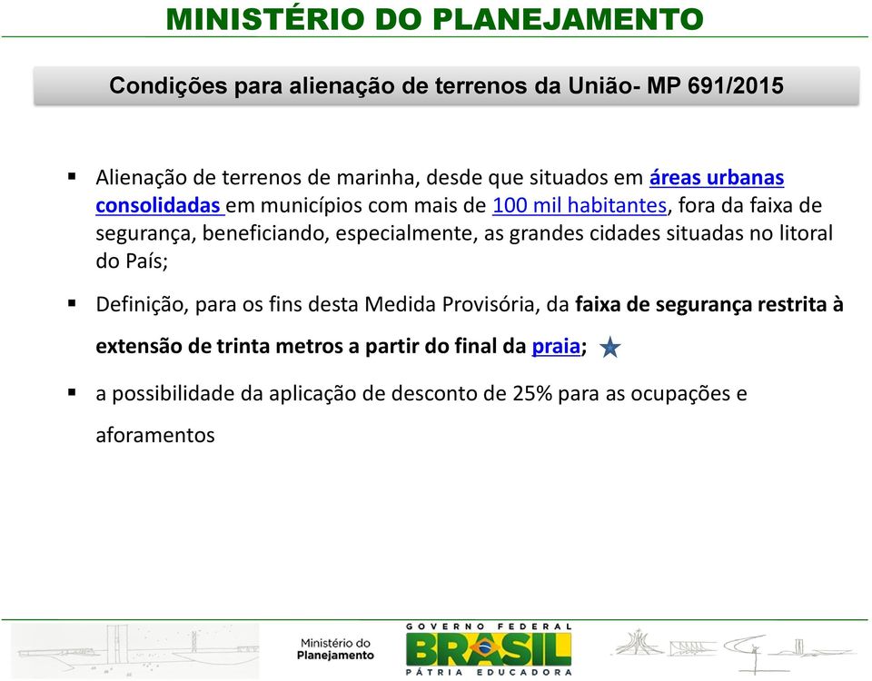 grandes cidades situadas no litoral do País; Definição, para os fins desta Medida Provisória, da faixa de segurança restrita à